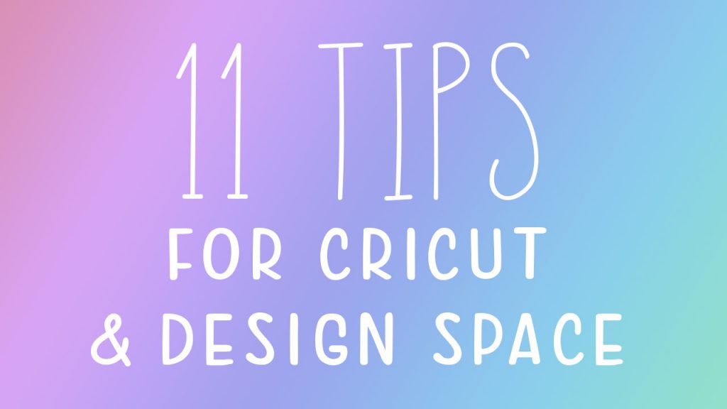 11 Tips for Beginners Using Cricut and Design Space - Essyjae